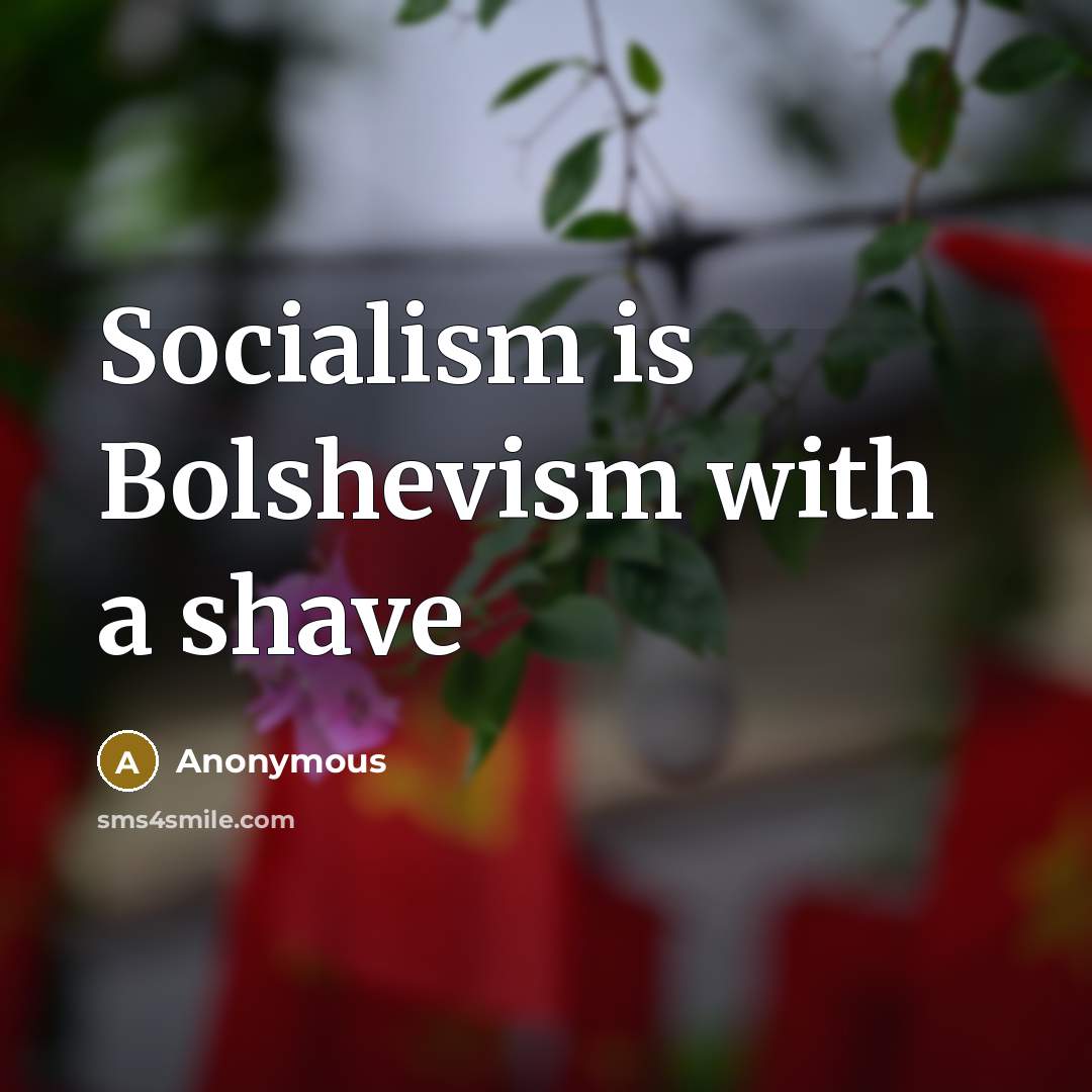 “Socialism is Bolshevism with a shave” quote by Anonymous