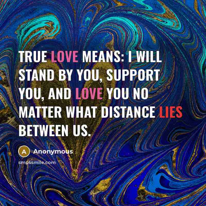 “True love means: I will stand by you, support you,…” quote by Anonymous