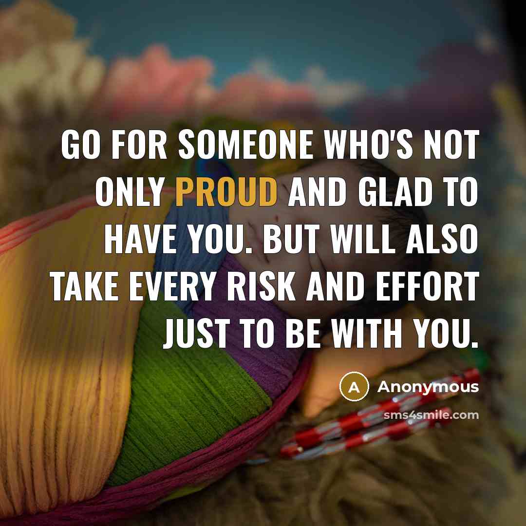 “Go for someone who's not only proud and glad to…” quote by Anonymous