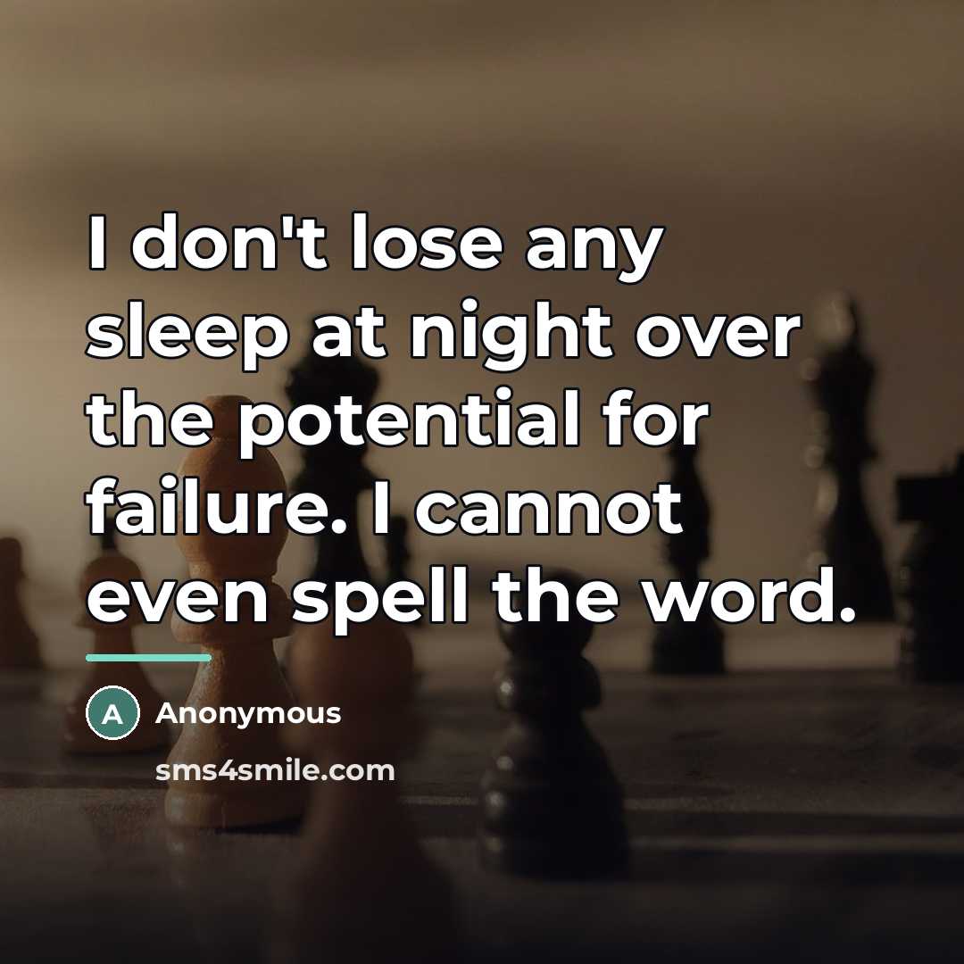 “I don't lose any sleep at night over the potential…” quote by Anonymous