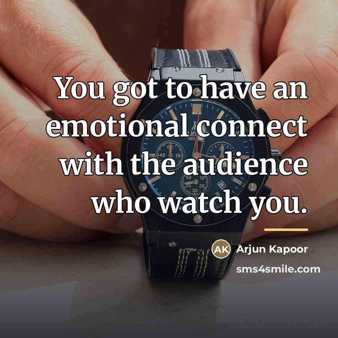 “You got to have an emotional connect with the audience…” quote by Arjun Kapoor