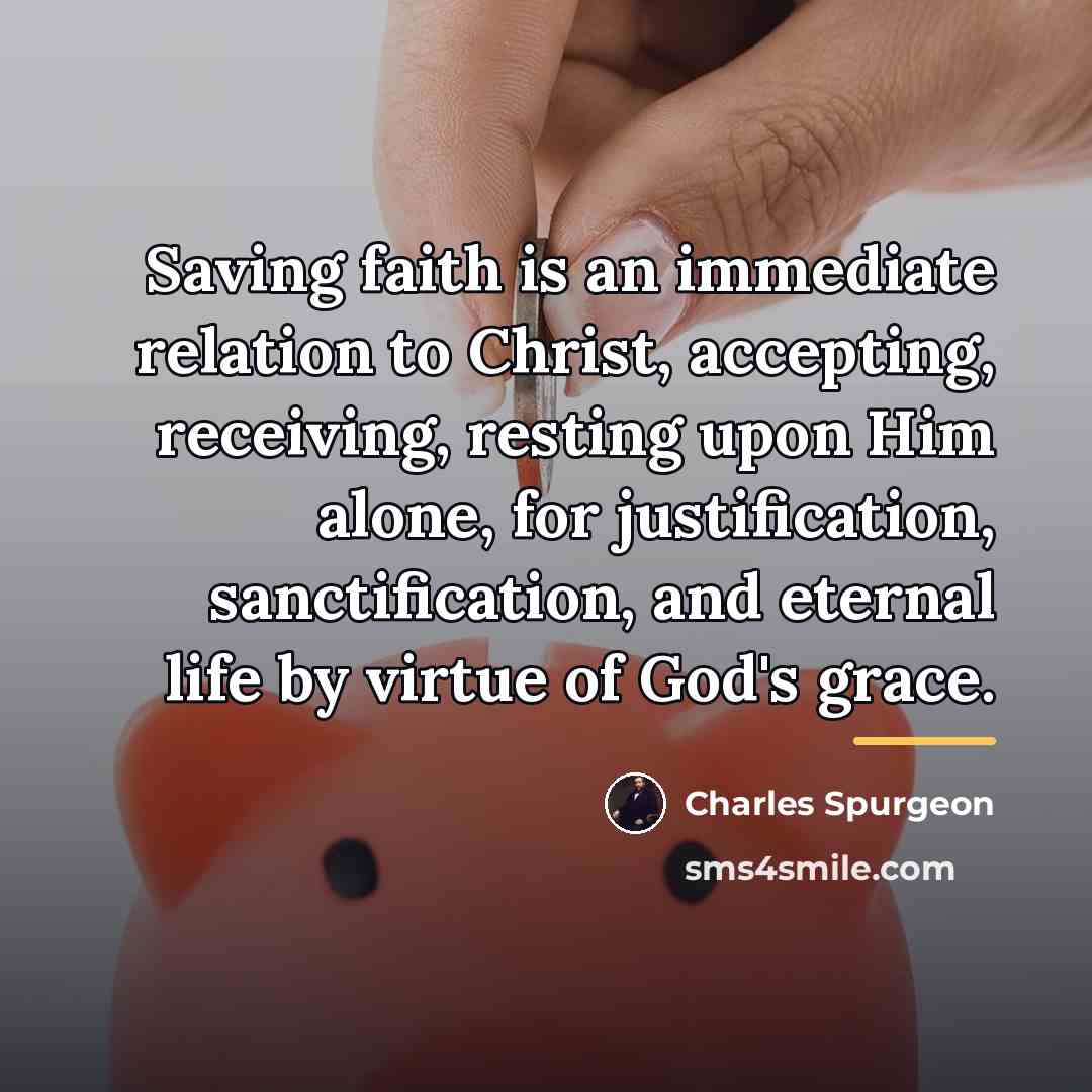“Saving faith is an immediate relation to Christ, accepting, receiving,…” quote by Charles Spurgeon