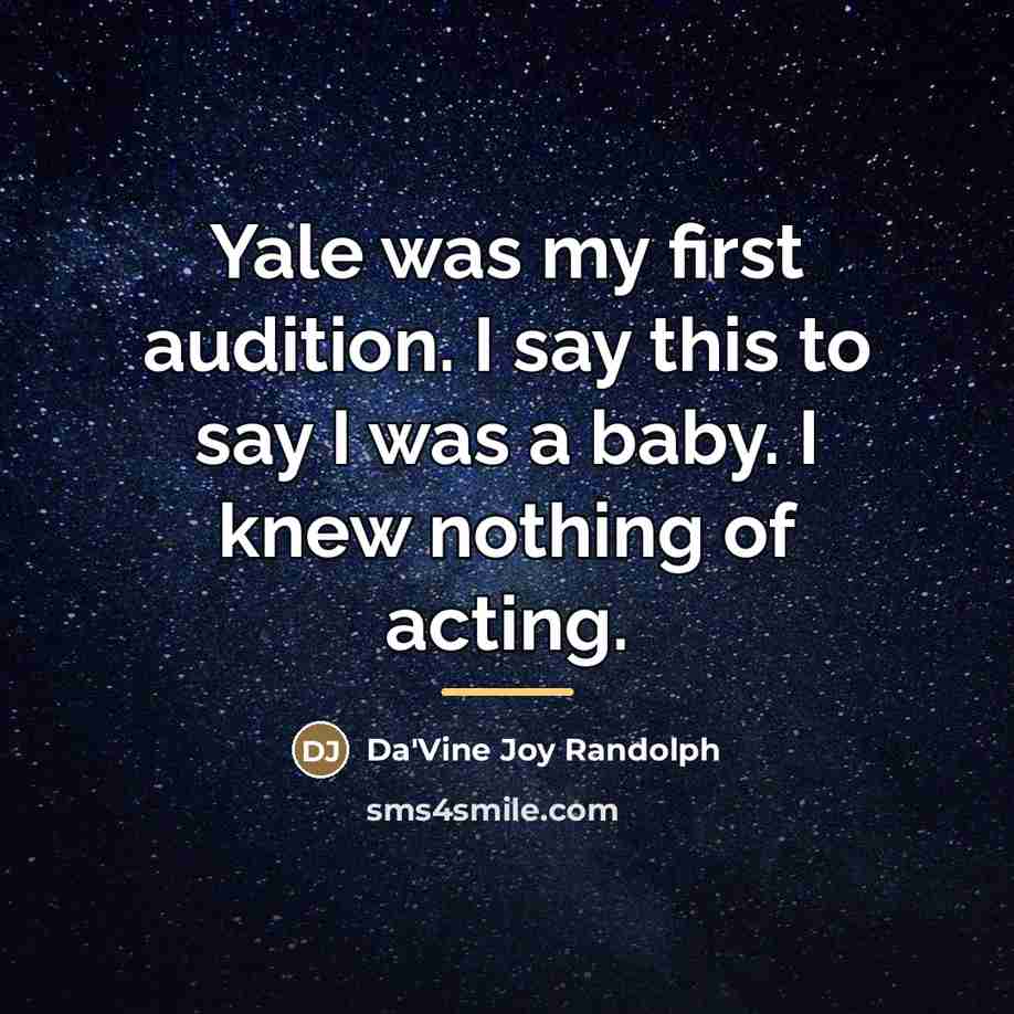 “Yale was my first audition. I say this to say…” quote by Da'Vine Joy Randolph