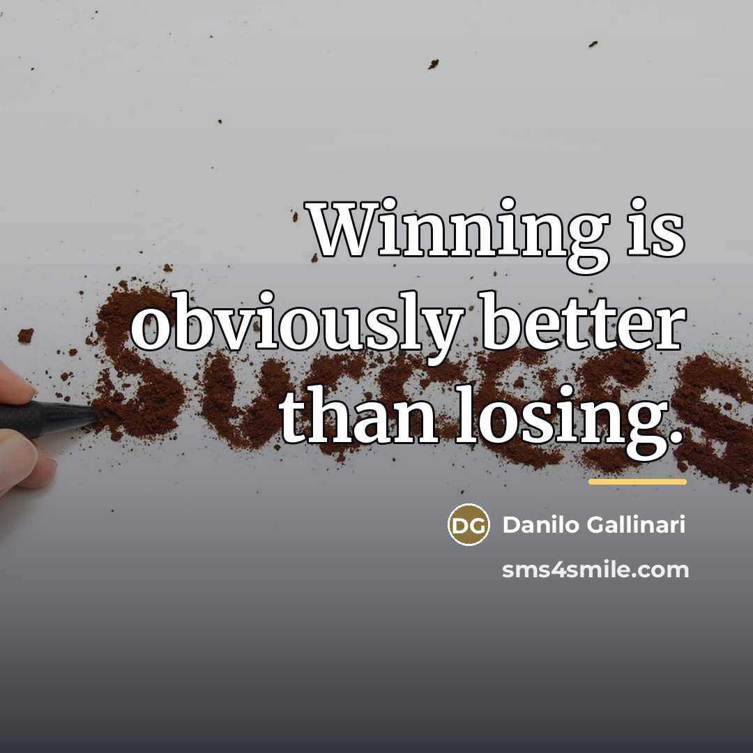 “Winning is obviously better than losing.…” quote by Danilo Gallinari