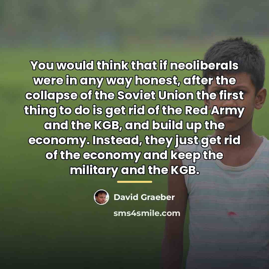 “You would think that if neoliberals were in any way…” quote by David Graeber