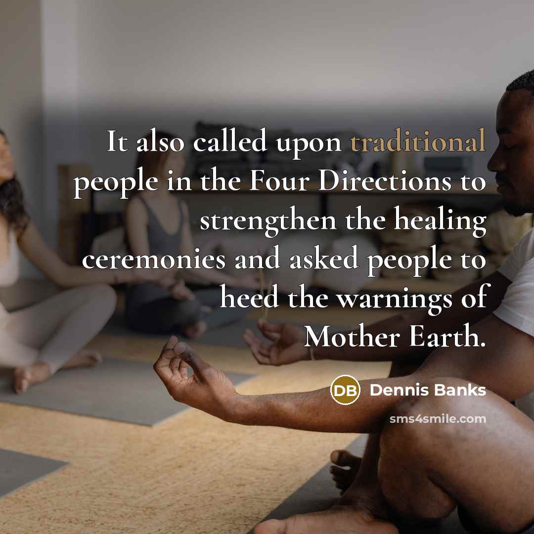 “It also called upon traditional people in the Four Directions…” quote by Dennis Banks