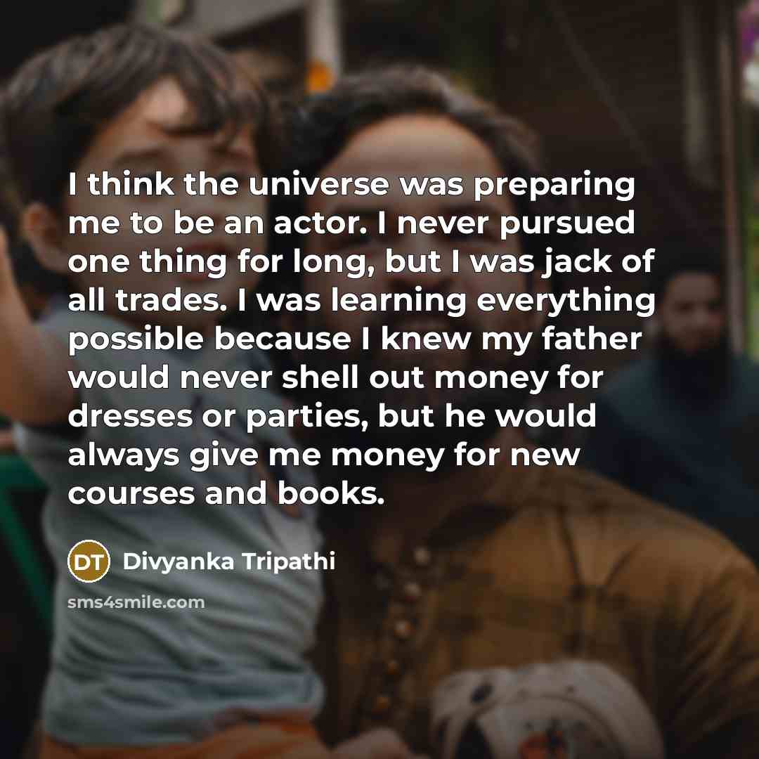 “I think the universe was preparing me to be an…” quote by Divyanka Tripathi