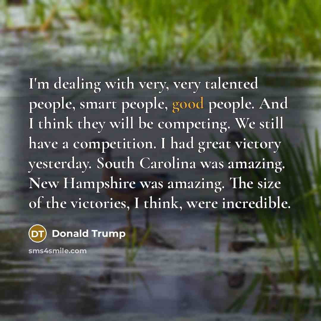 “I'm dealing with very, very talented people, smart people, good…” quote by Donald Trump