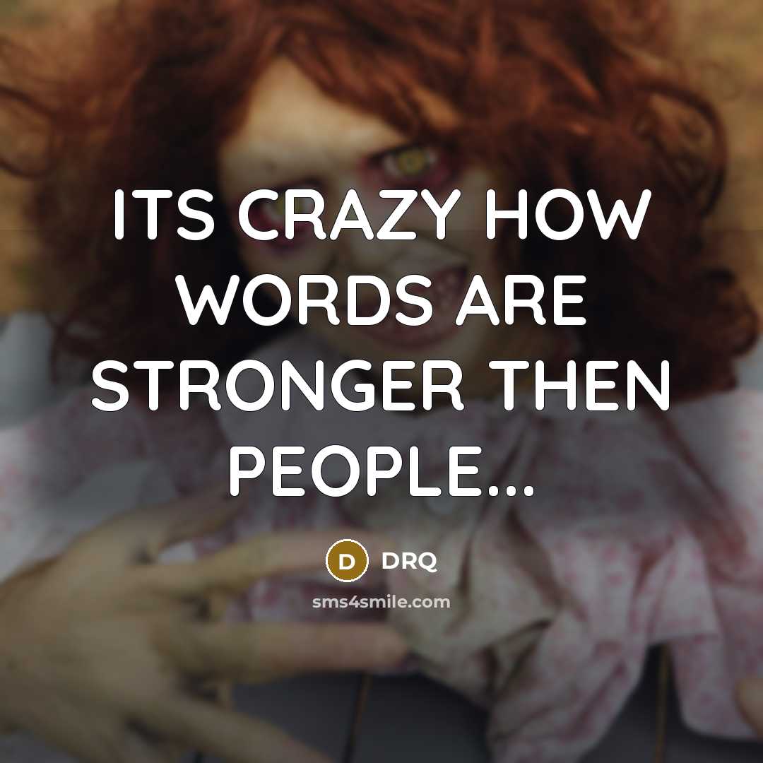 “ITS CRAZY HOW WORDS ARE STRONGER THEN PEOPLE...…” quote by DRQ