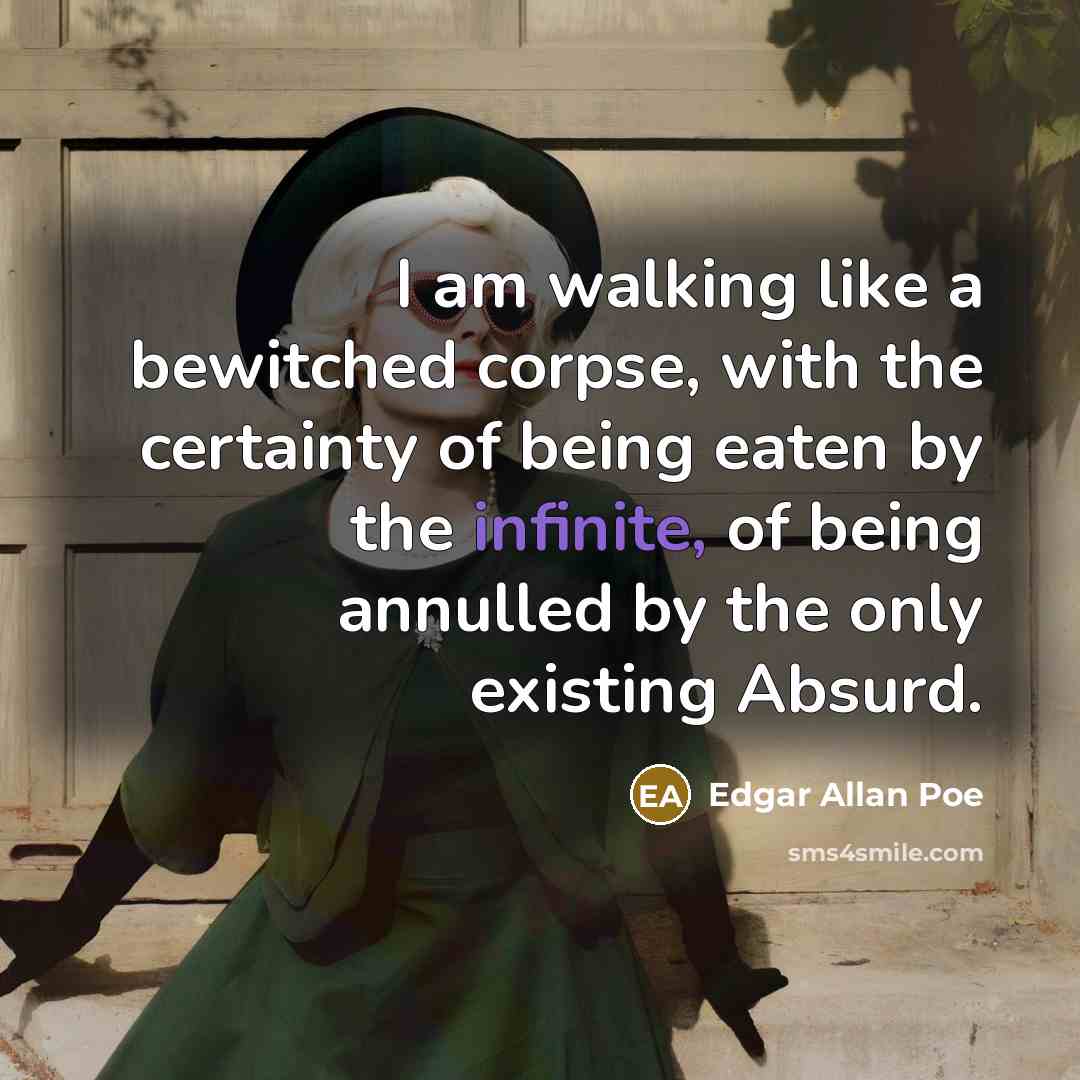 “I am walking like a bewitched corpse, with the certainty…” quote by Edgar Allan Poe