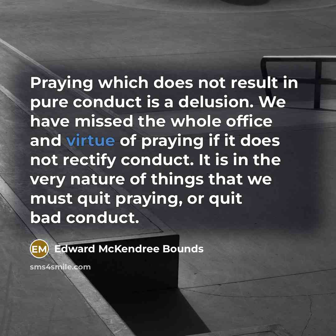 “Praying which does not result in pure conduct is a…” quote by Edward McKendree Bounds