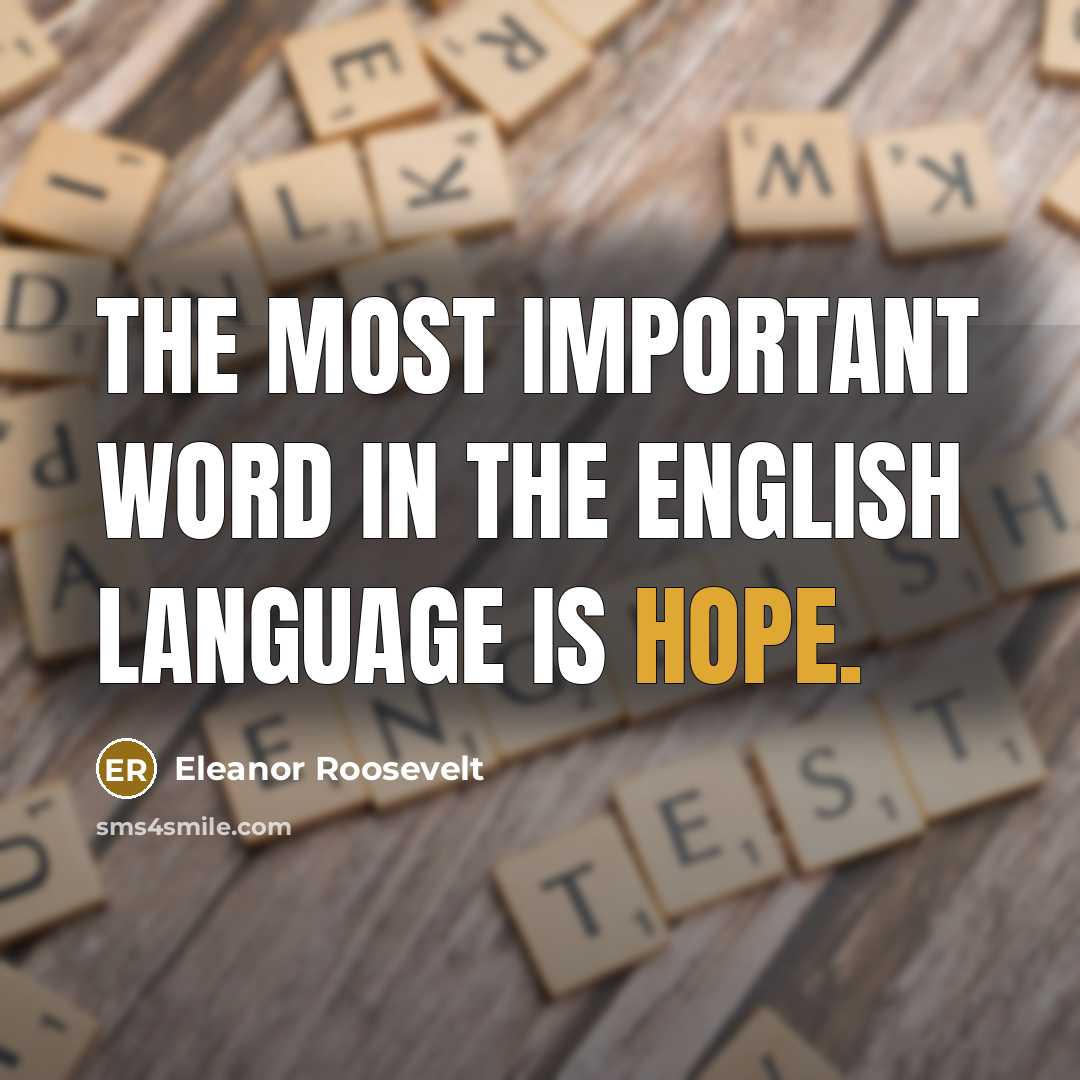 “The most important word in the English language is hope.…” quote by Eleanor Roosevelt
