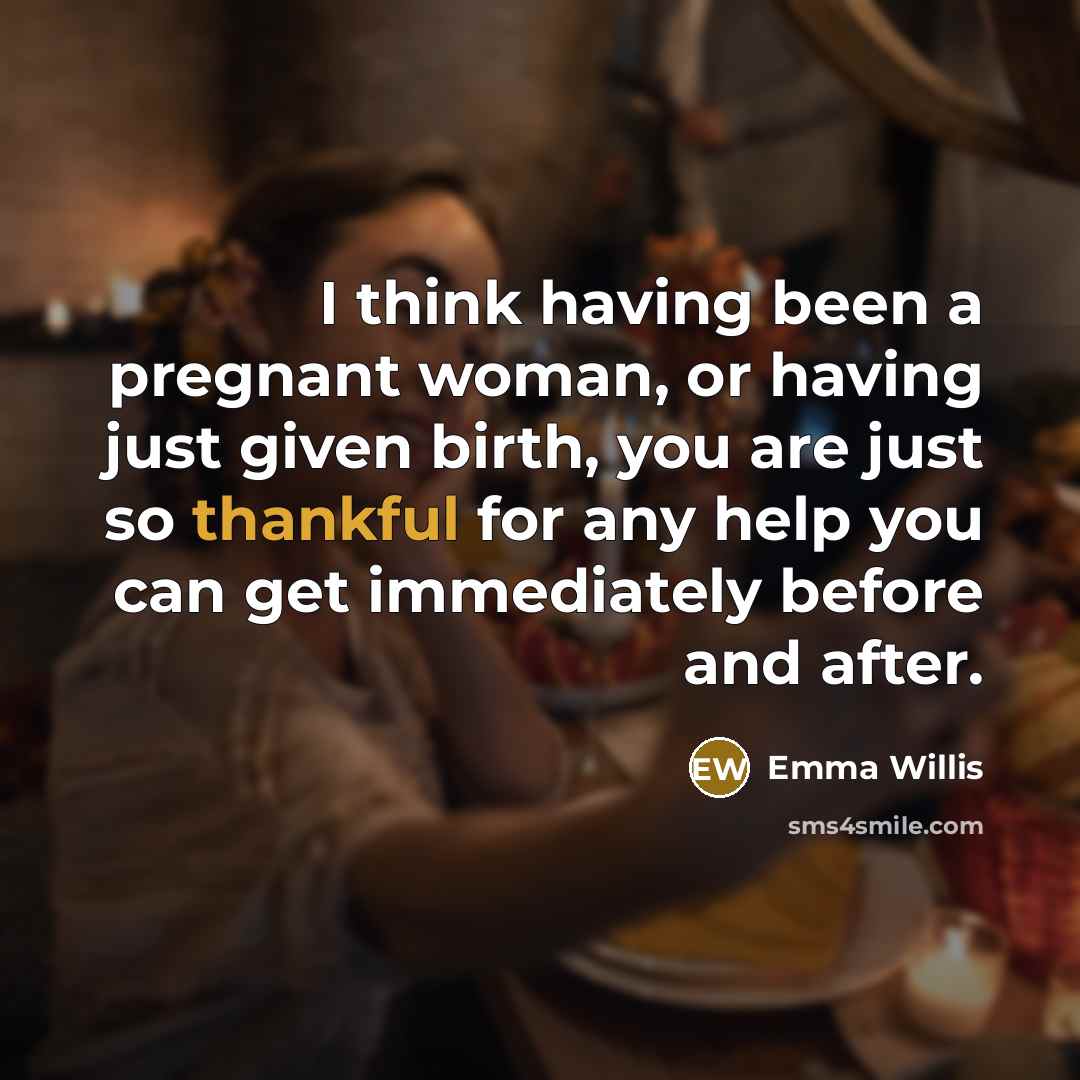 “I think having been a pregnant woman, or having just…” quote by Emma Willis