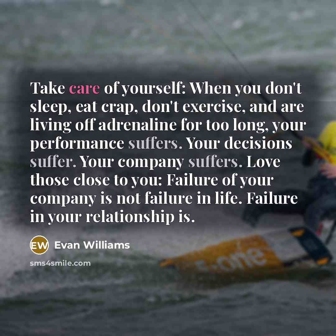 “Take care of yourself: When you don't sleep, eat crap,…” quote by Evan Williams