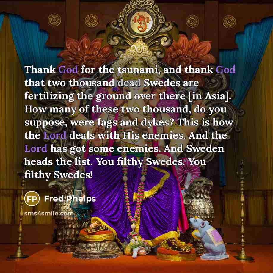 “Thank God for the tsunami, and thank God that two…” quote by Fred Phelps