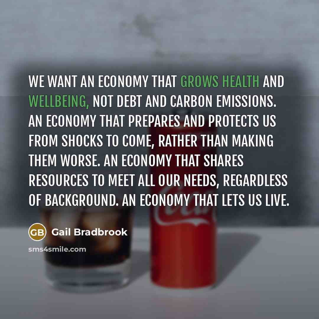 “We want an economy that grows health and wellbeing, not…” quote by Gail Bradbrook