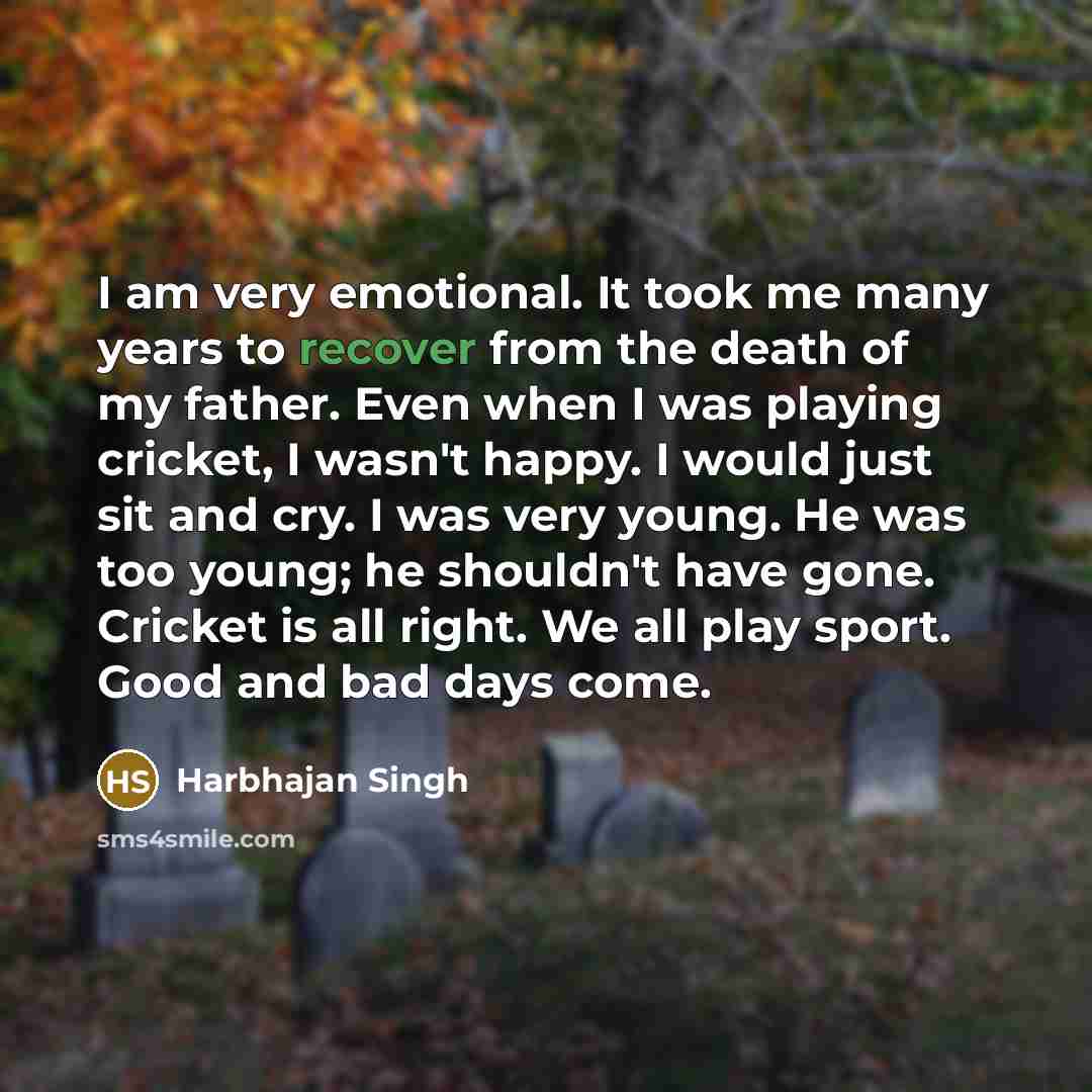 “I am very emotional. It took me many years to…” quote by Harbhajan Singh