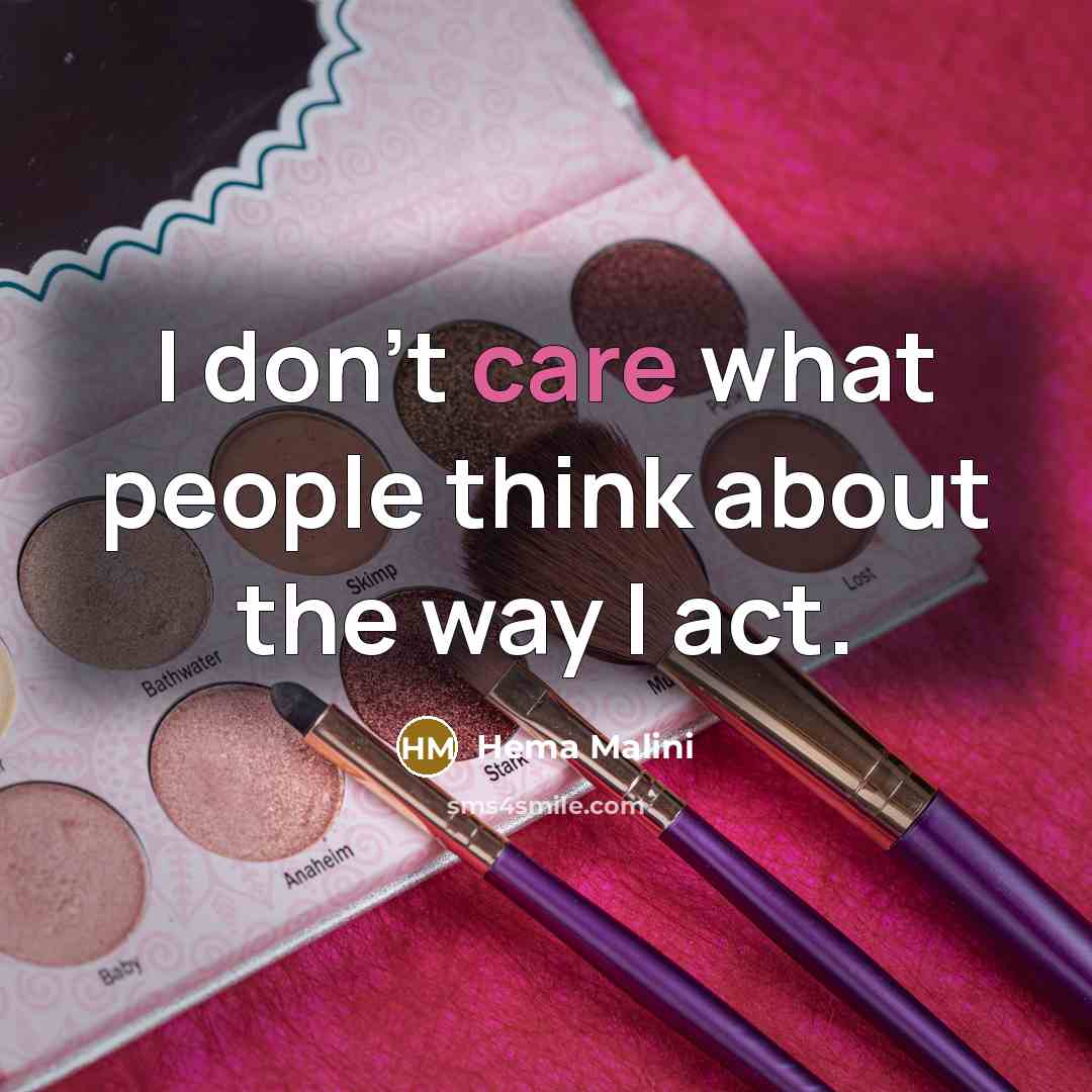 “I don't care what people think about the way I…” quote by Hema Malini