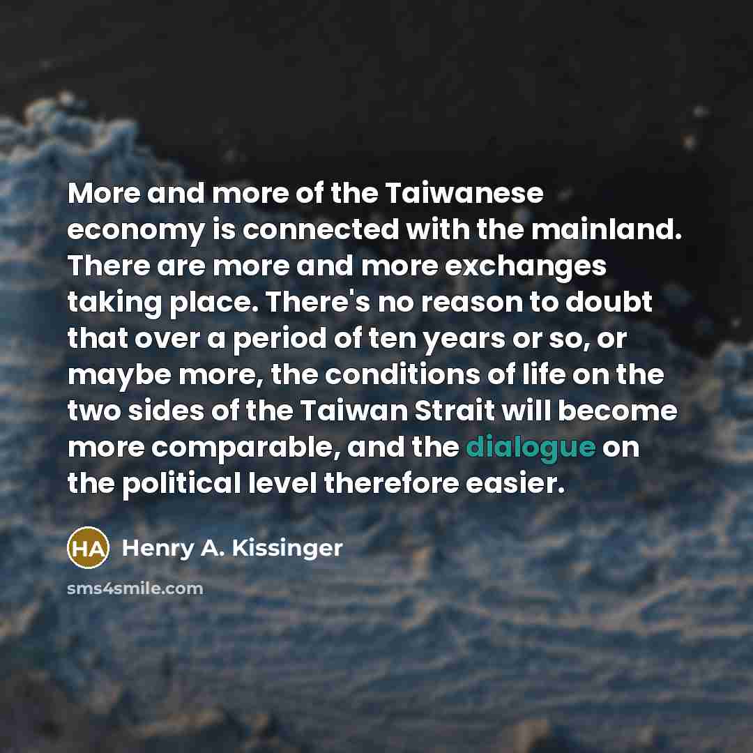 “More and more of the Taiwanese economy is connected with…” quote by Henry A. Kissinger