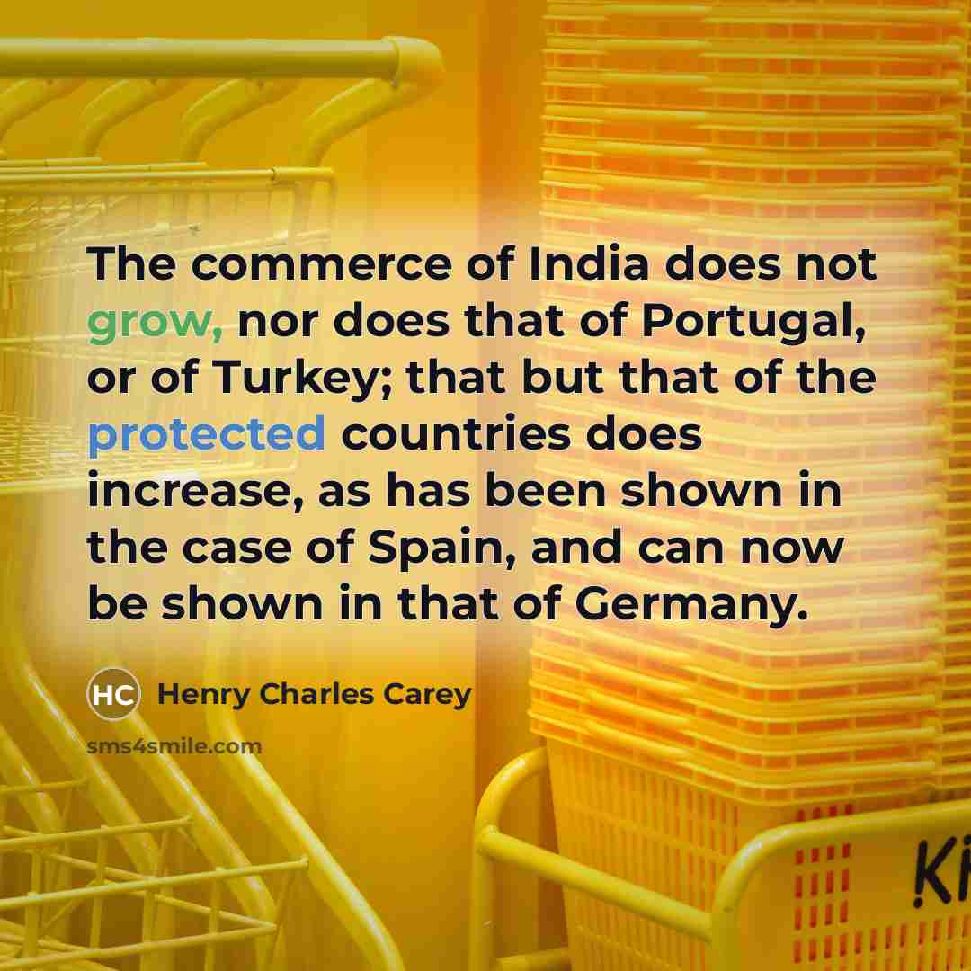 “The commerce of India does not grow, nor does that…” quote by Henry Charles Carey