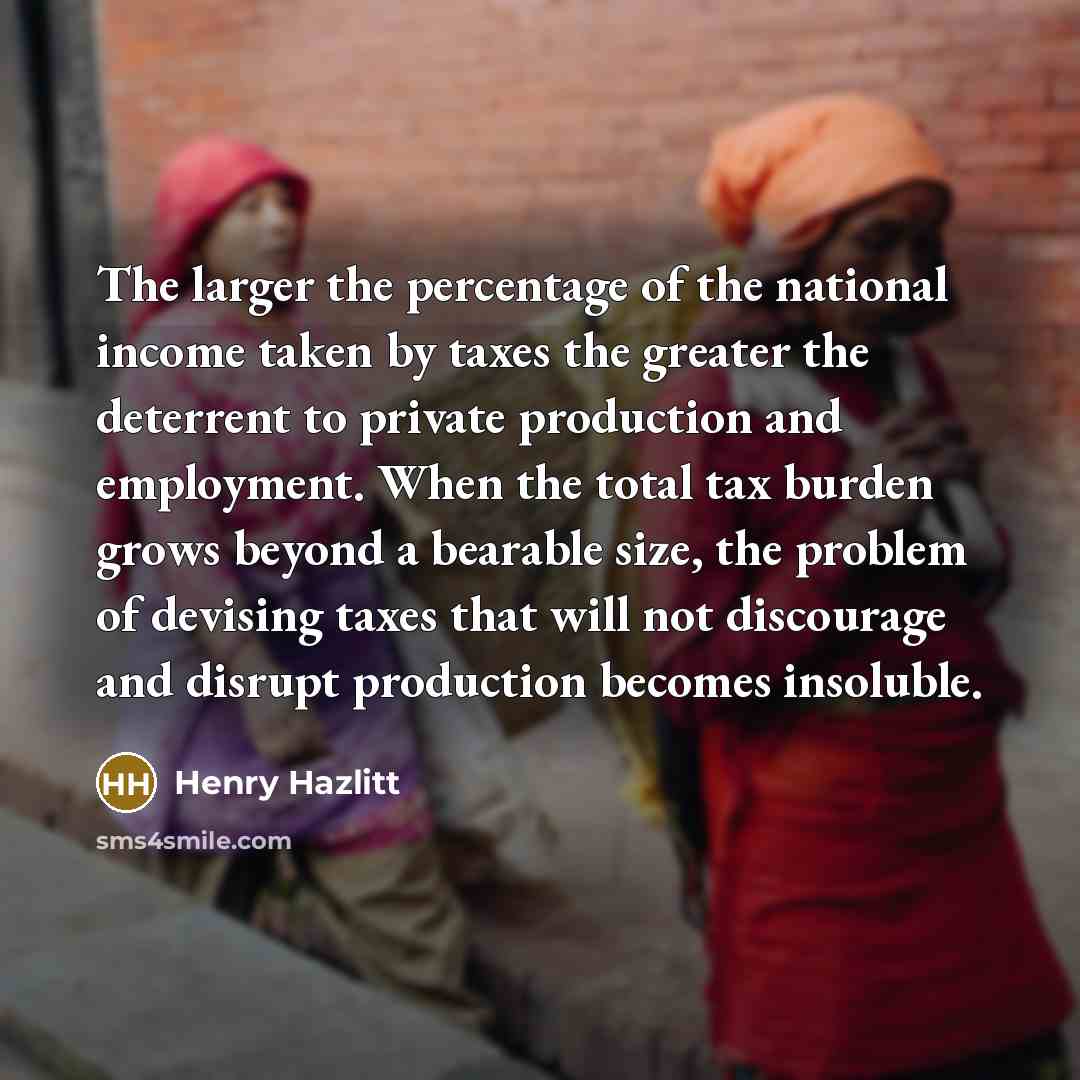 “The larger the percentage of the national income taken by…” quote by Henry Hazlitt