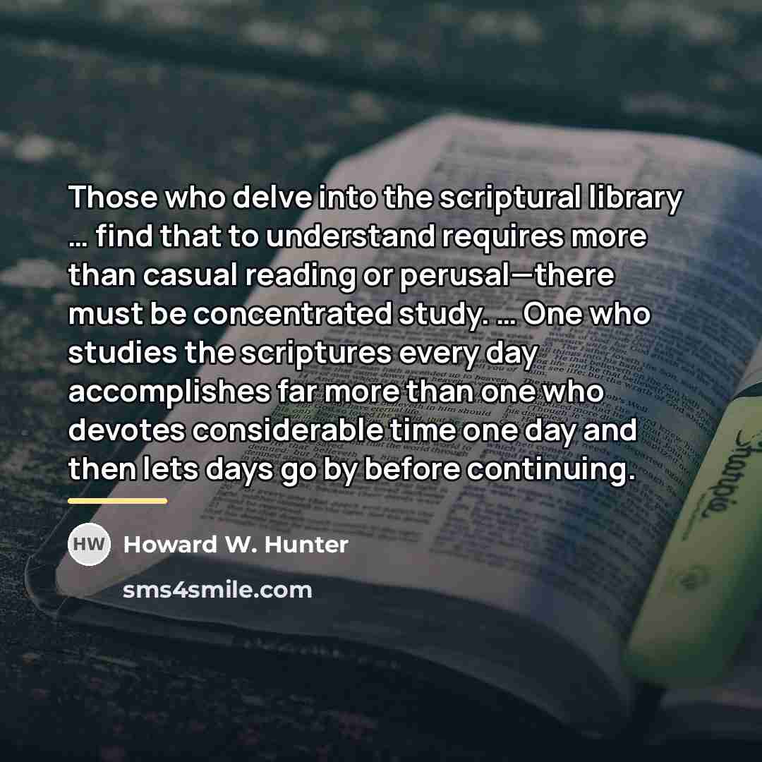 “Those who delve into the scriptural library … find that…” quote by Howard W. Hunter