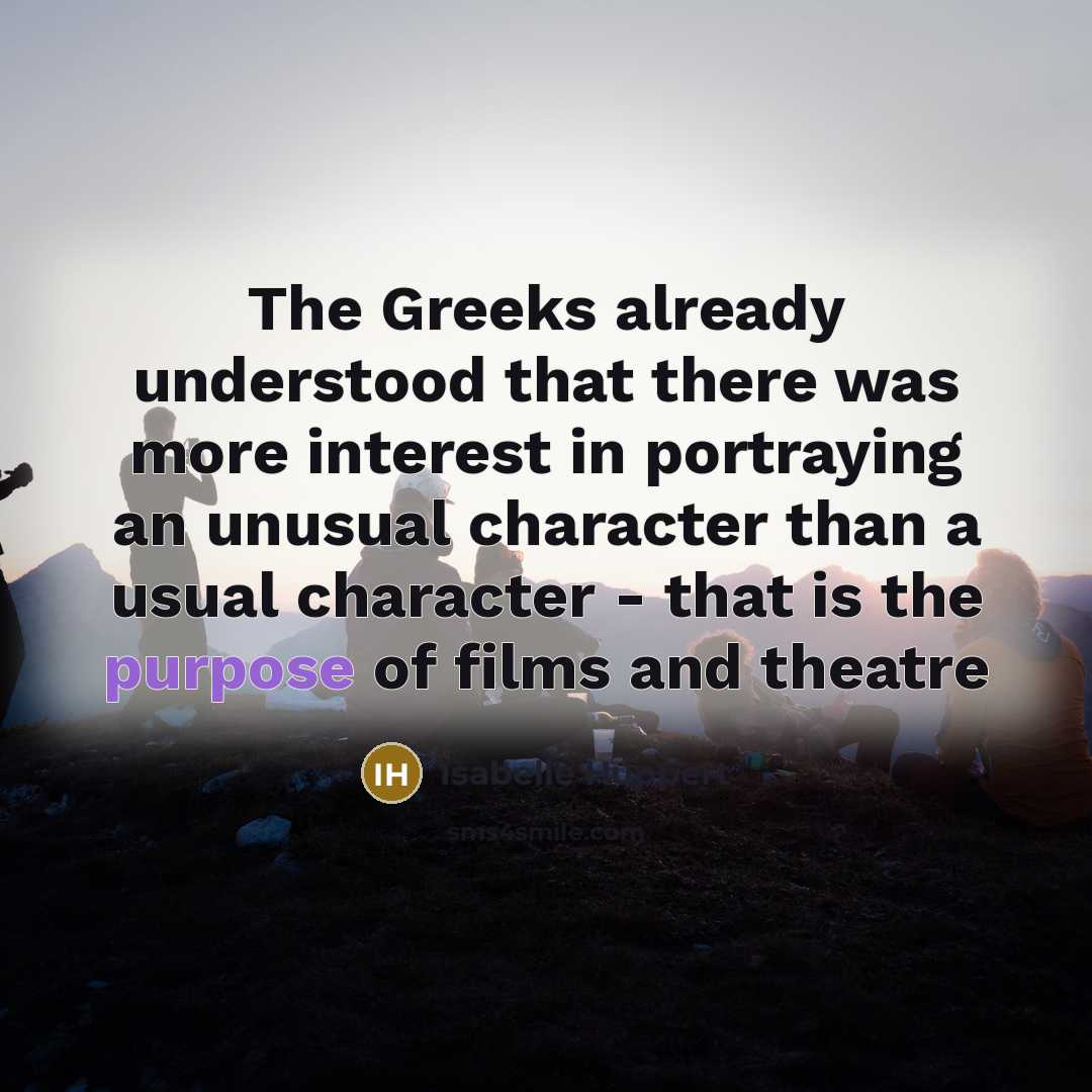 “The Greeks already understood that there was more interest in…” quote by Isabelle Huppert