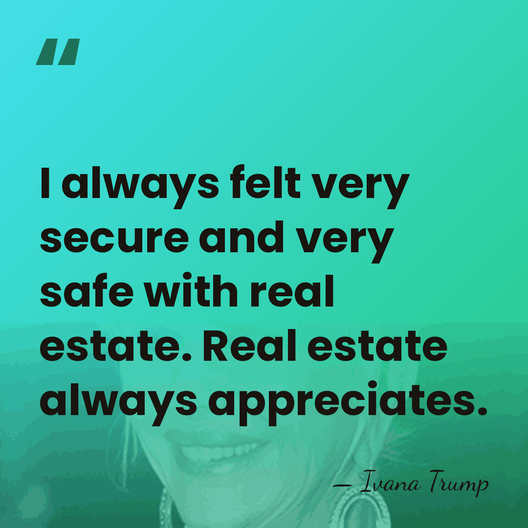 I always felt very secure and very safe with real estate. Real&hellip; - Ivana Trump