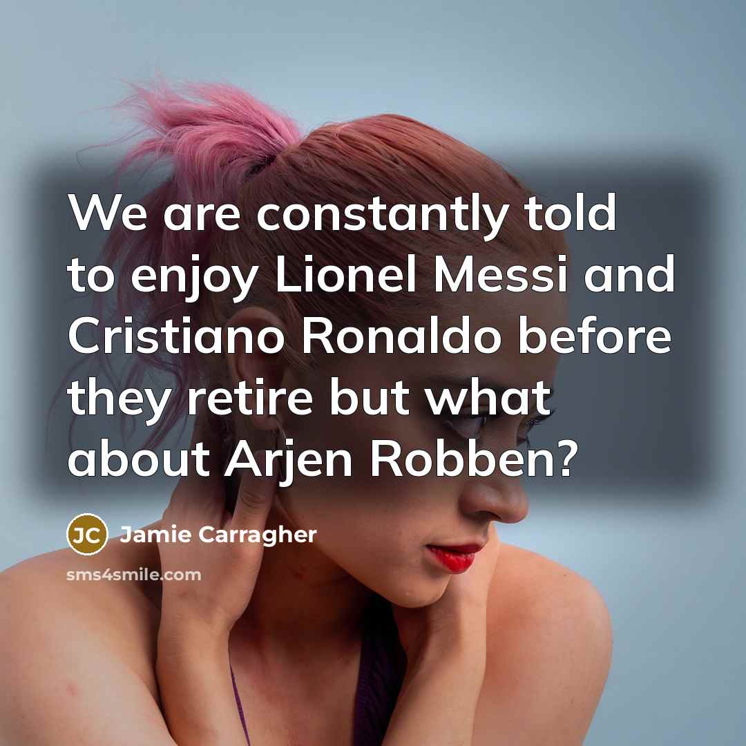 “We are constantly told to enjoy Lionel Messi and Cristiano…” quote by Jamie Carragher