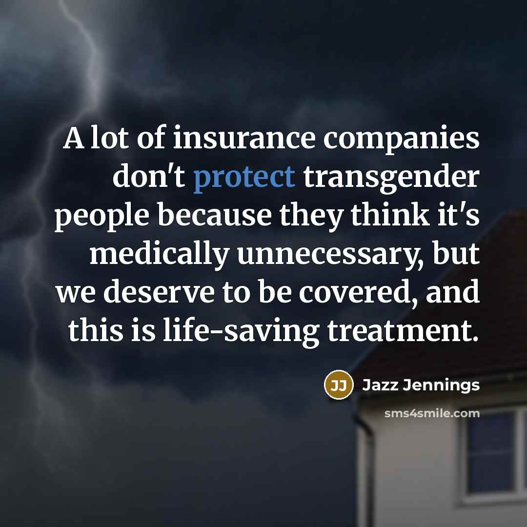 “A lot of insurance companies don't protect transgender people because…” quote by Jazz Jennings