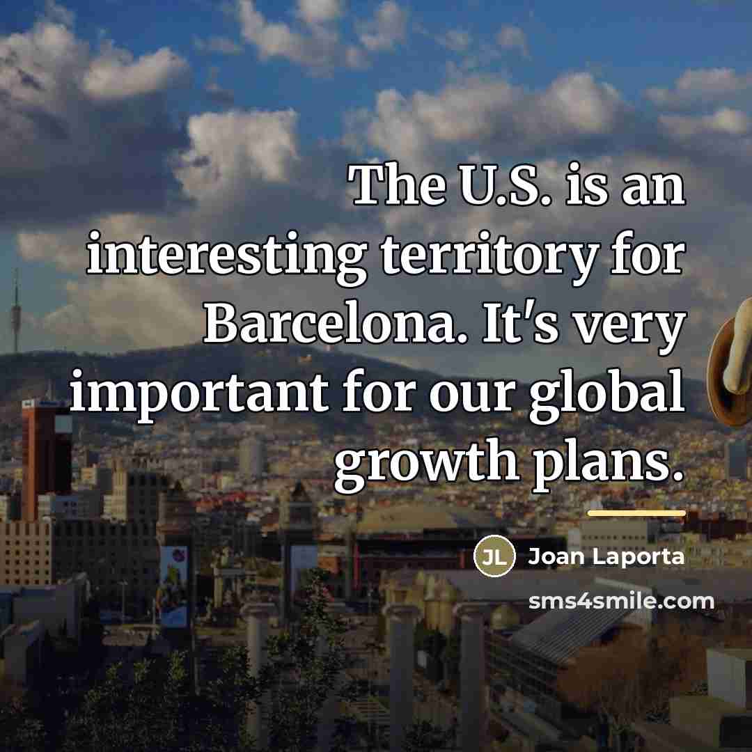 “The U.S. is an interesting territory for Barcelona. It's very…” quote by Joan Laporta