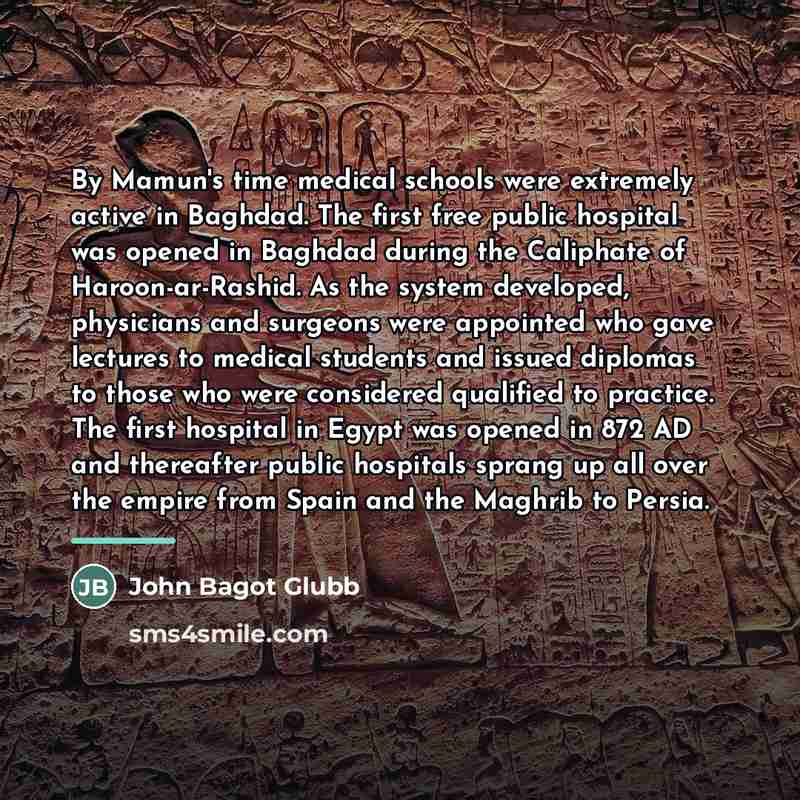 “By Mamun's time medical schools were extremely active in Baghdad.…” quote by John Bagot Glubb