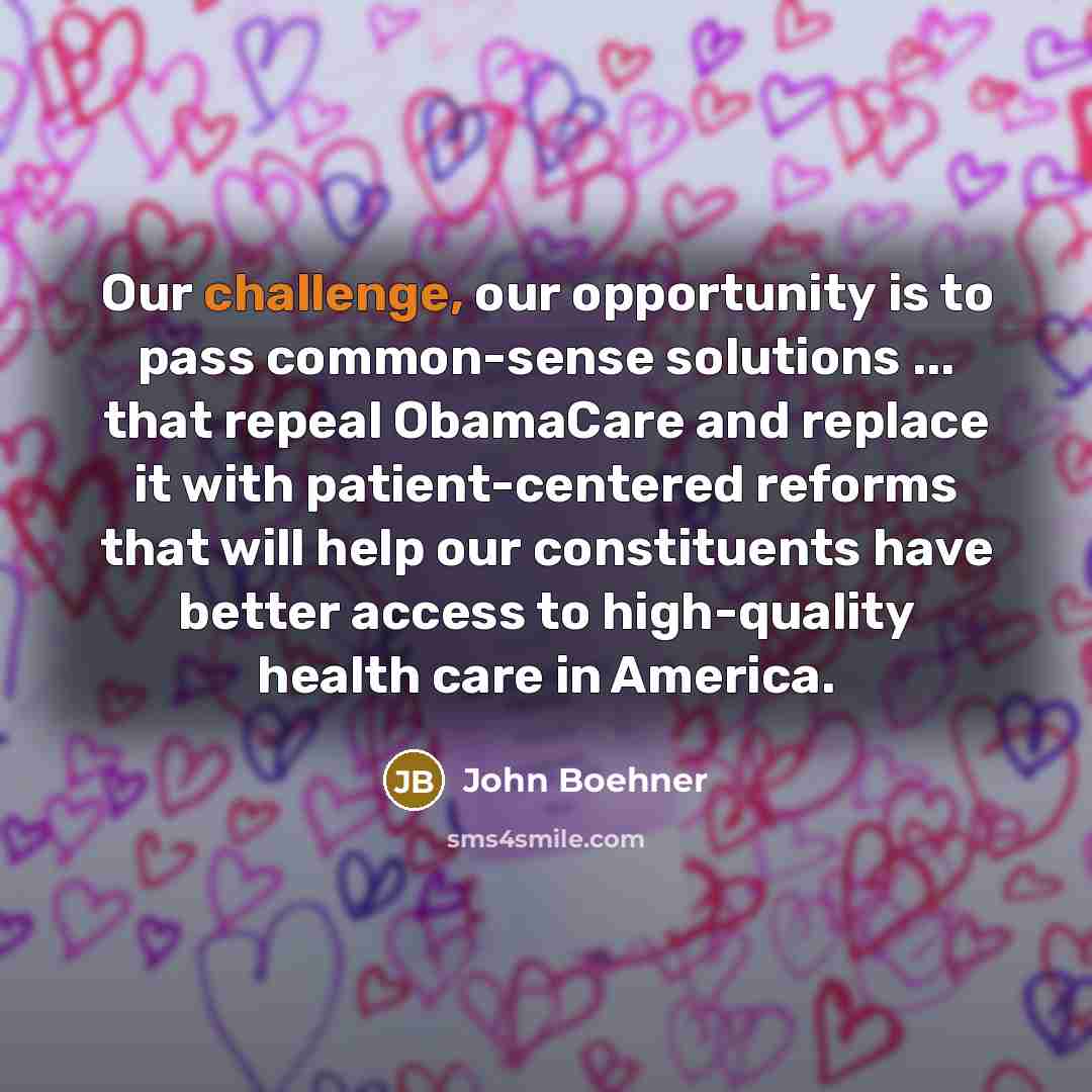“Our challenge, our opportunity is to pass common-sense solutions ...…” quote by John Boehner