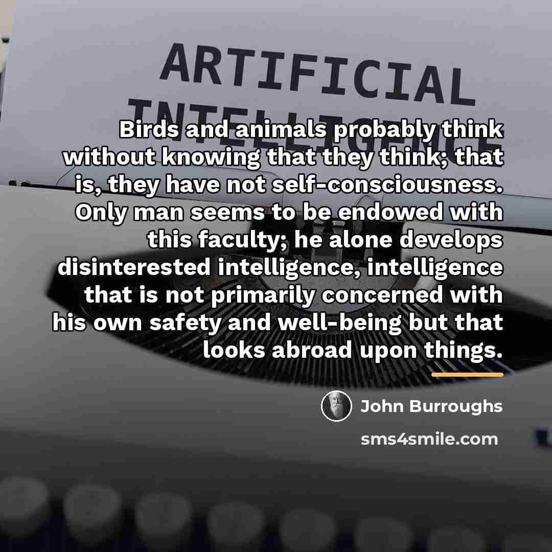 “Birds and animals probably think without knowing that they think;…” quote by John Burroughs