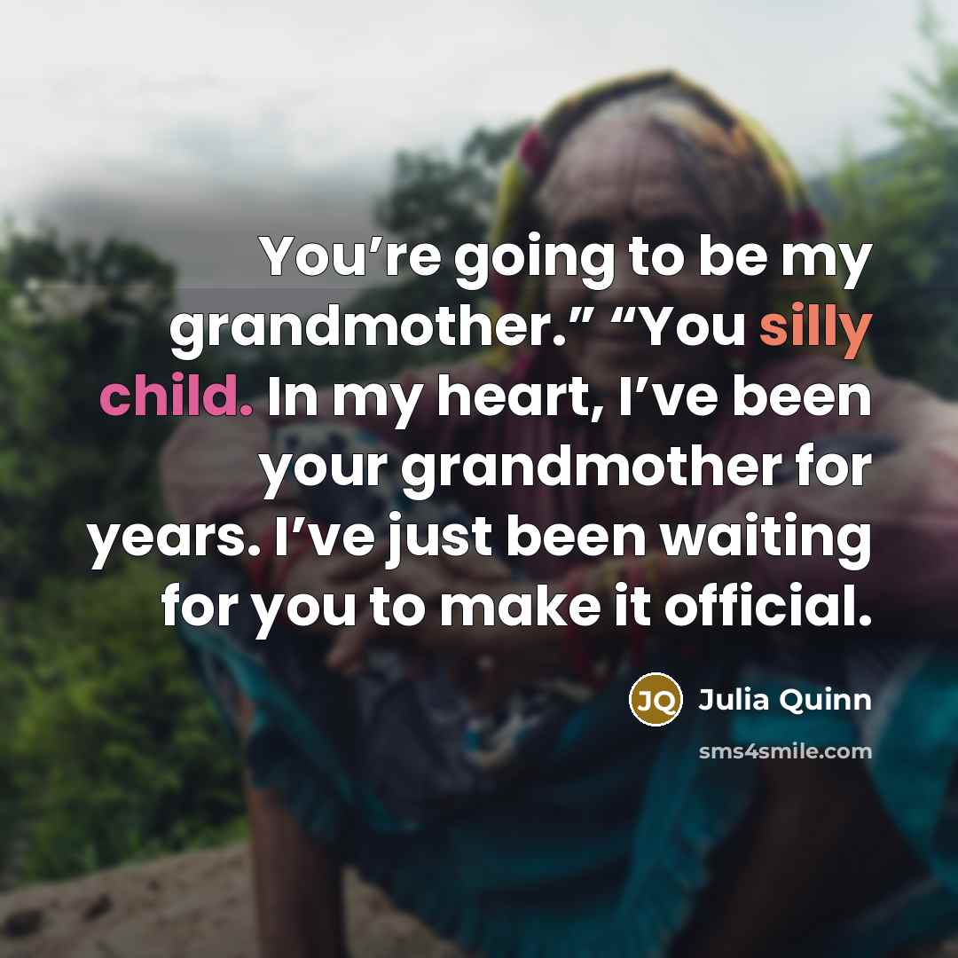 “You’re going to be my grandmother.” “You silly child. In…” quote by Julia Quinn