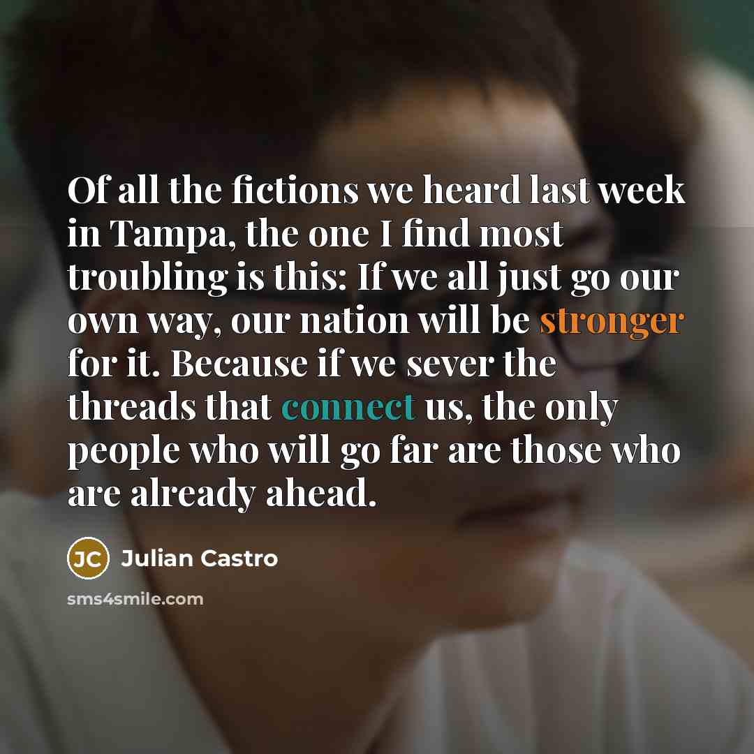 “Of all the fictions we heard last week in Tampa,…” quote by Julian Castro