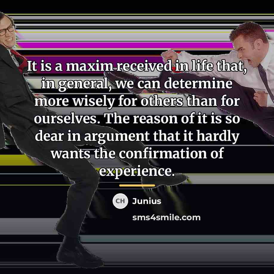 “It is a maxim received in life that, in general,…” quote by Junius