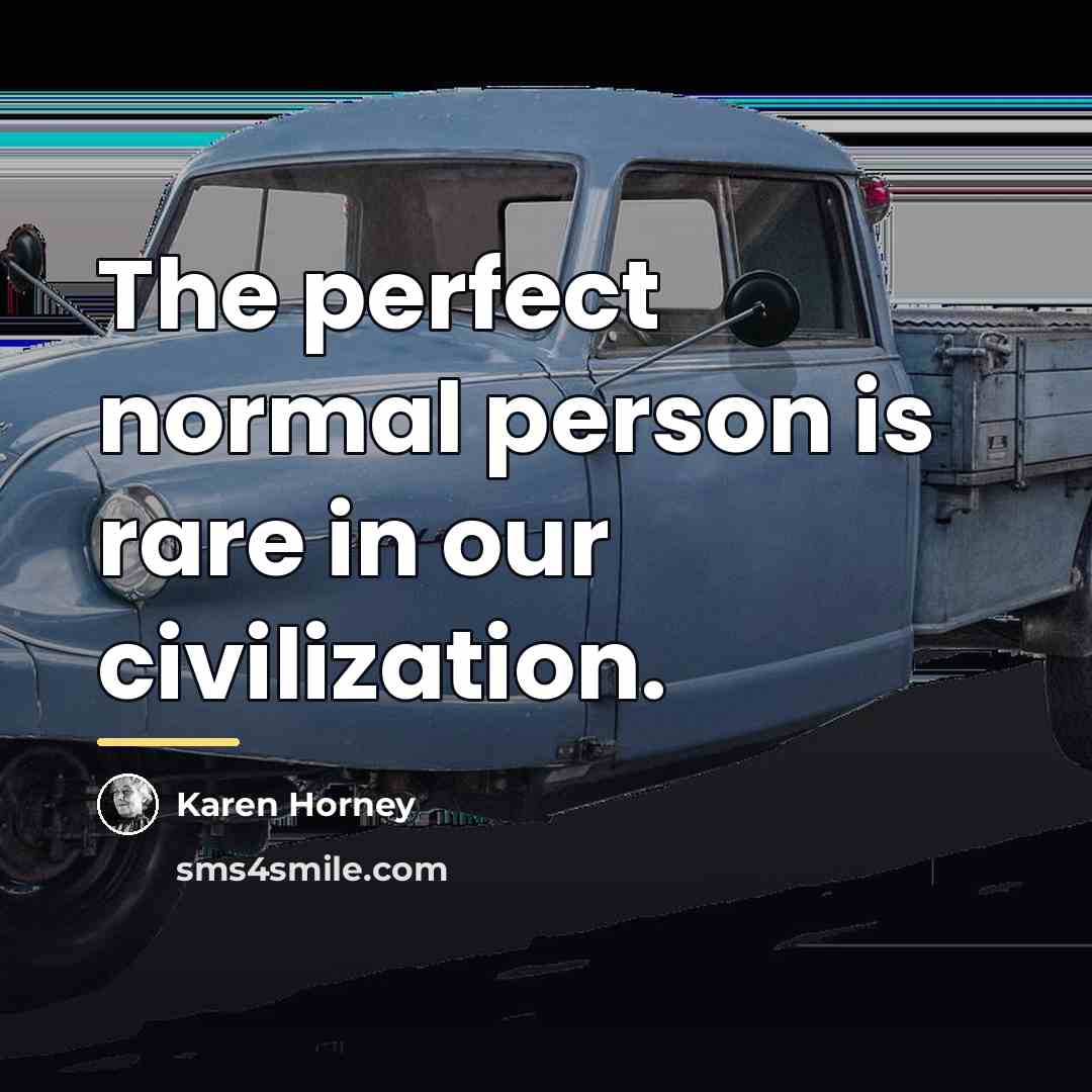 “The perfect normal person is rare in our civilization.…” quote by Karen Horney