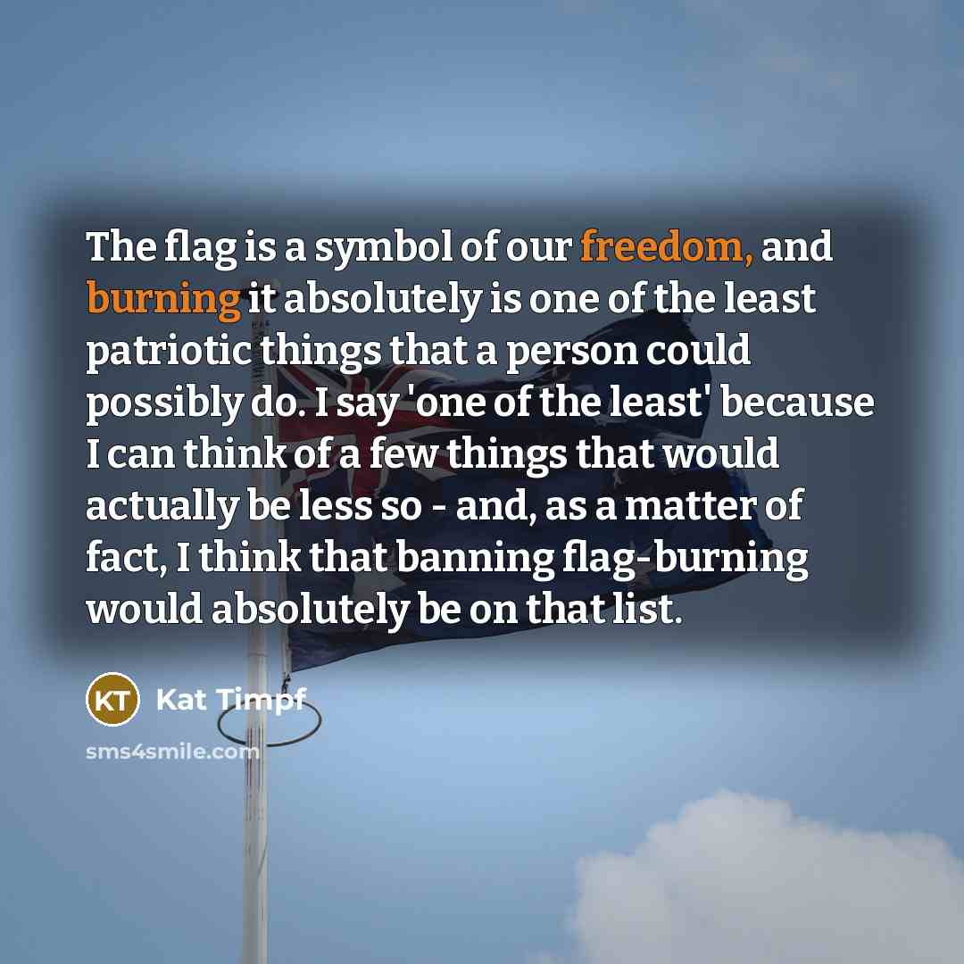 “The flag is a symbol of our freedom, and burning…” quote by Kat Timpf