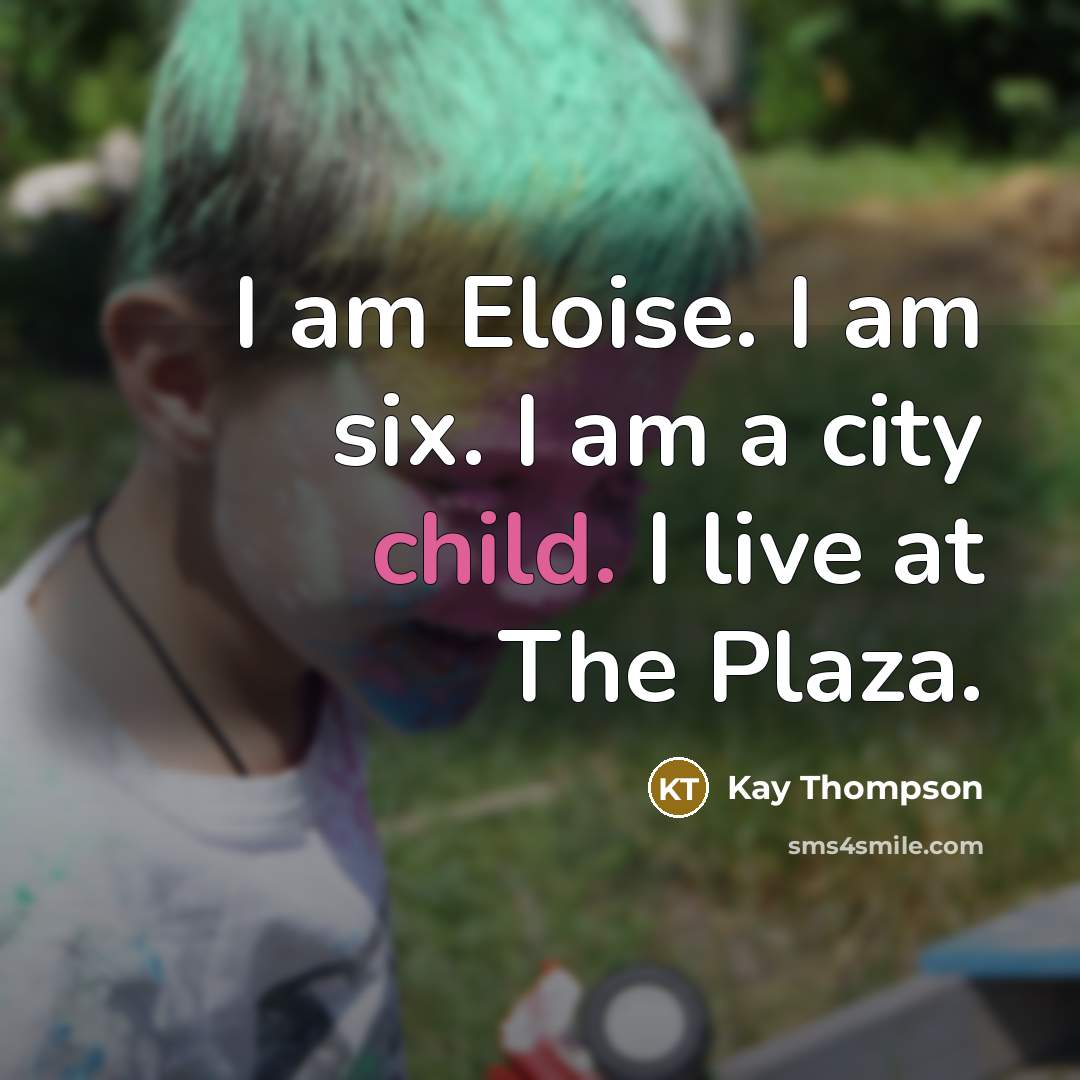 “I am Eloise. I am six. I am a city…” quote by Kay Thompson