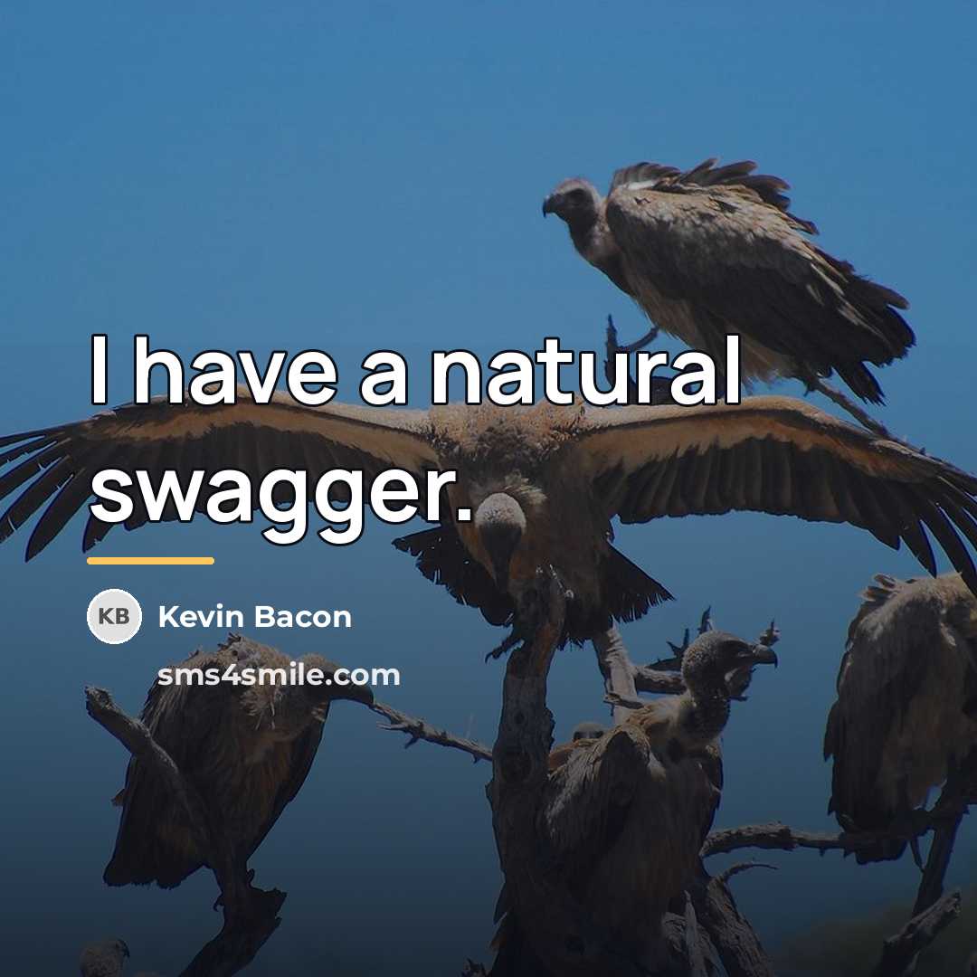 “I have a natural swagger.…” quote by Kevin Bacon