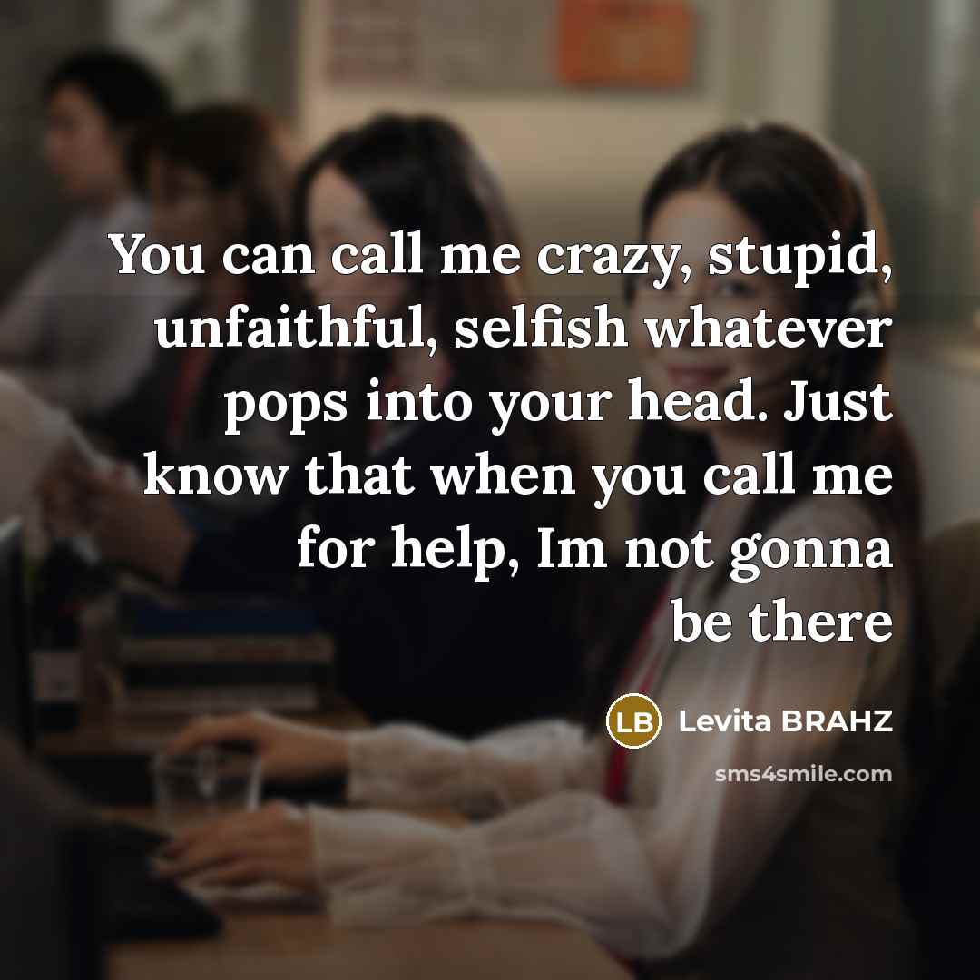 “You can call me crazy, stupid, unfaithful, selfish whatever pops…” quote by Levita BRAHZ