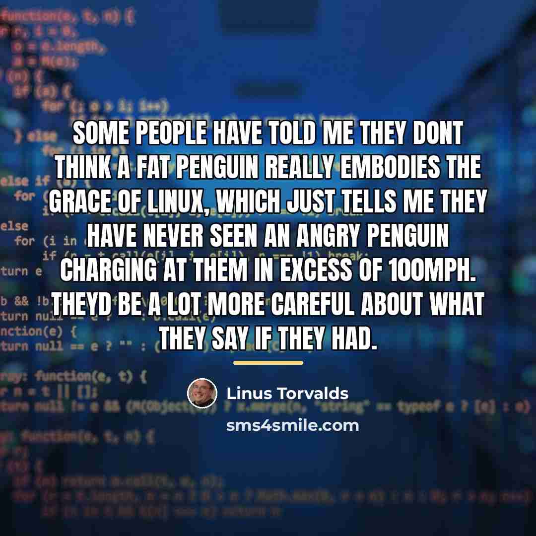 “Some people have told me they dont think a fat…” quote by Linus Torvalds
