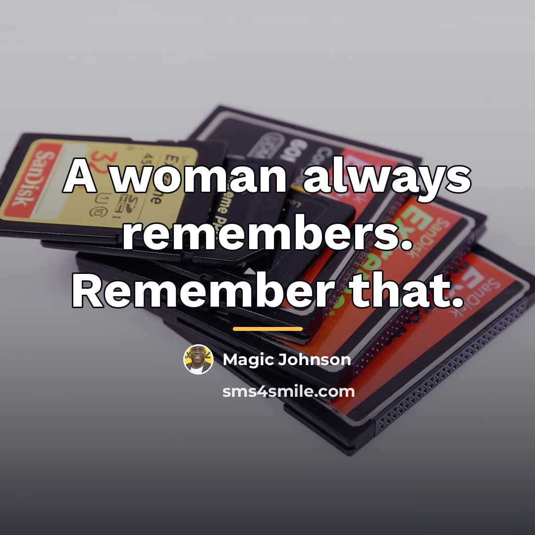 “A woman always remembers. Remember that.…” quote by Magic Johnson