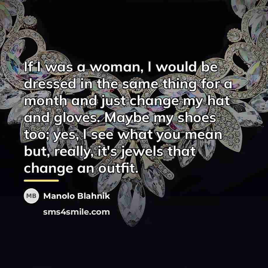“If I was a woman, I would be dressed in…” quote by Manolo Blahnik