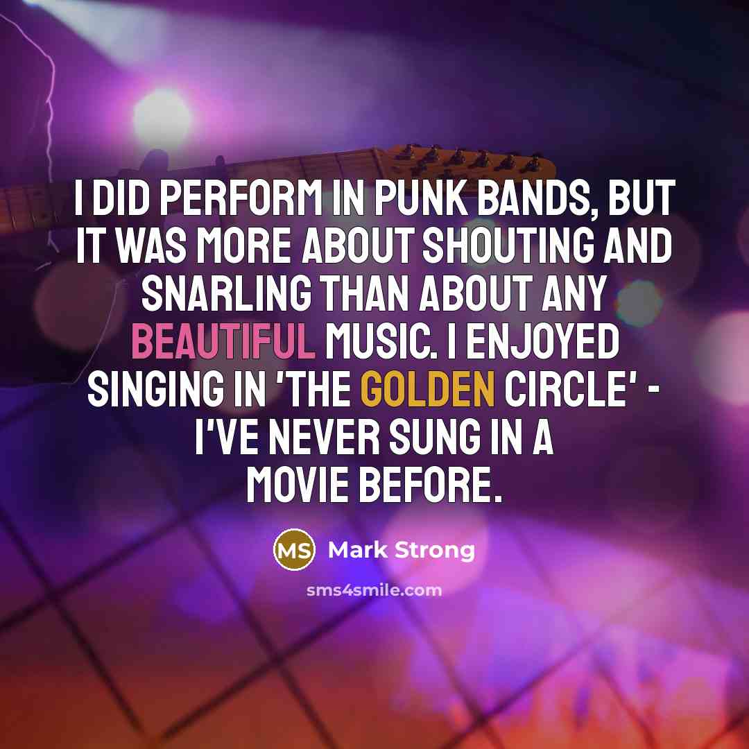 “I did perform in punk bands, but it was more…” quote by Mark Strong