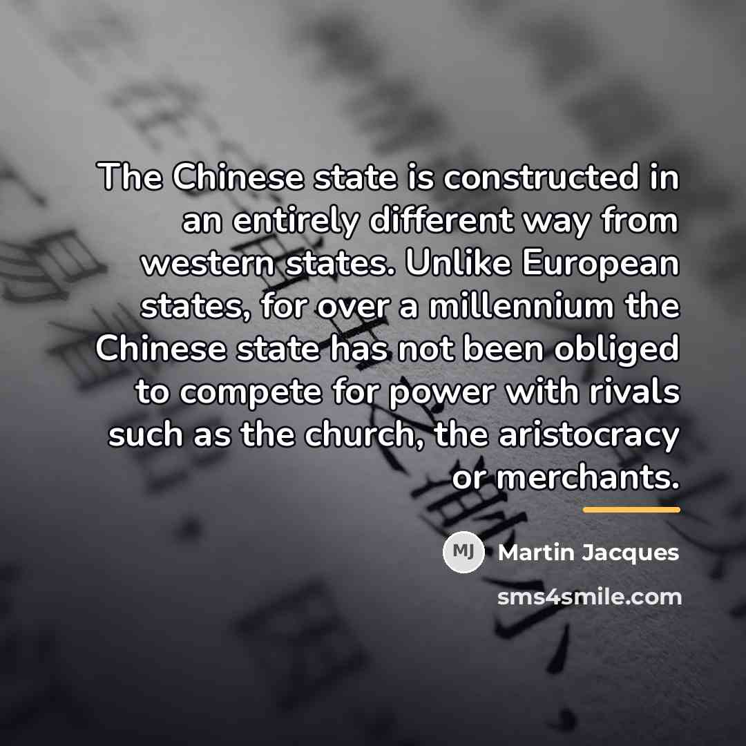 “The Chinese state is constructed in an entirely different way…” quote by Martin Jacques