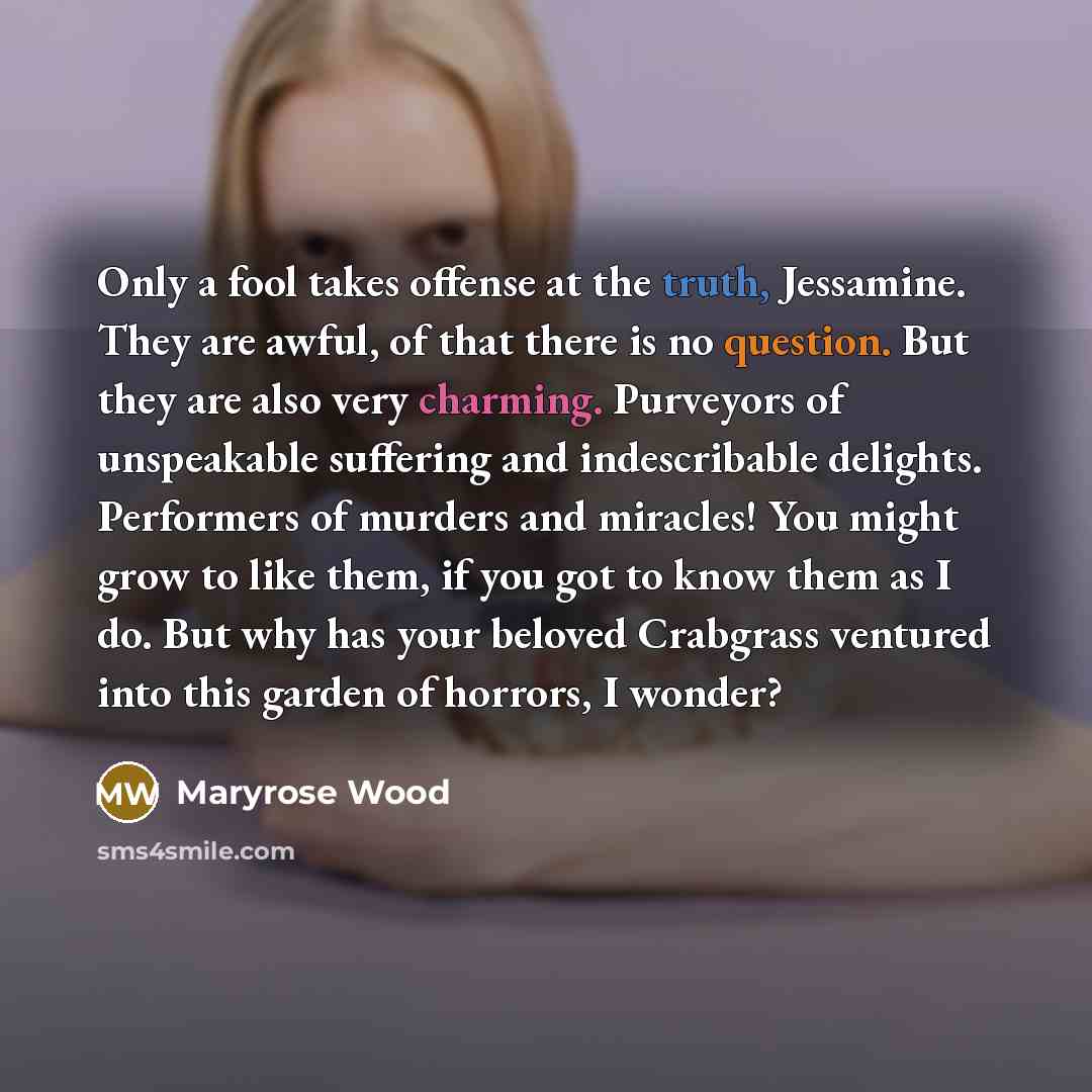 “Only a fool takes offense at the truth, Jessamine. They…” quote by Maryrose Wood