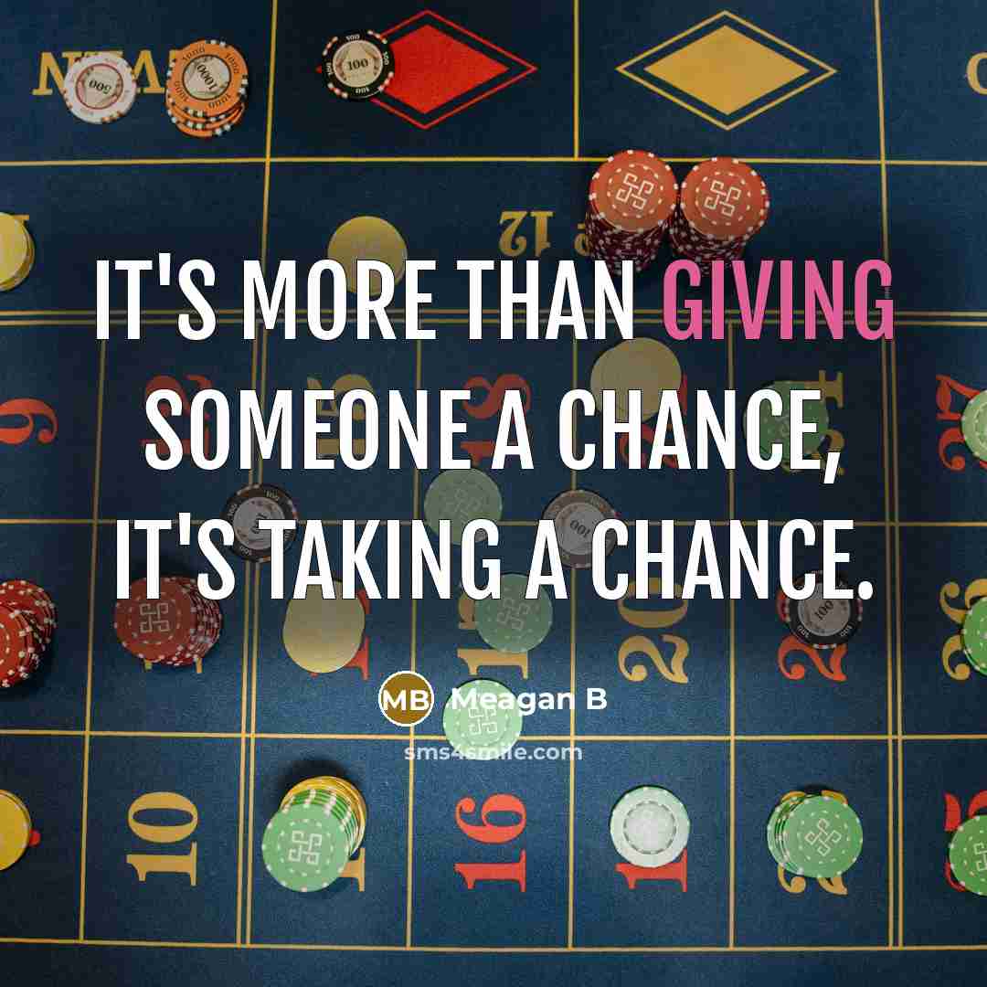 “It's more than giving someone a chance, it's taking a chance.” quote by Meagan B