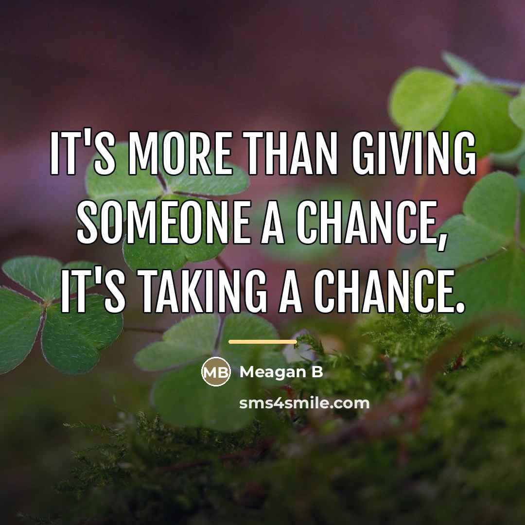 “It's more than giving someone a chance, it's taking a…” quote by Meagan B